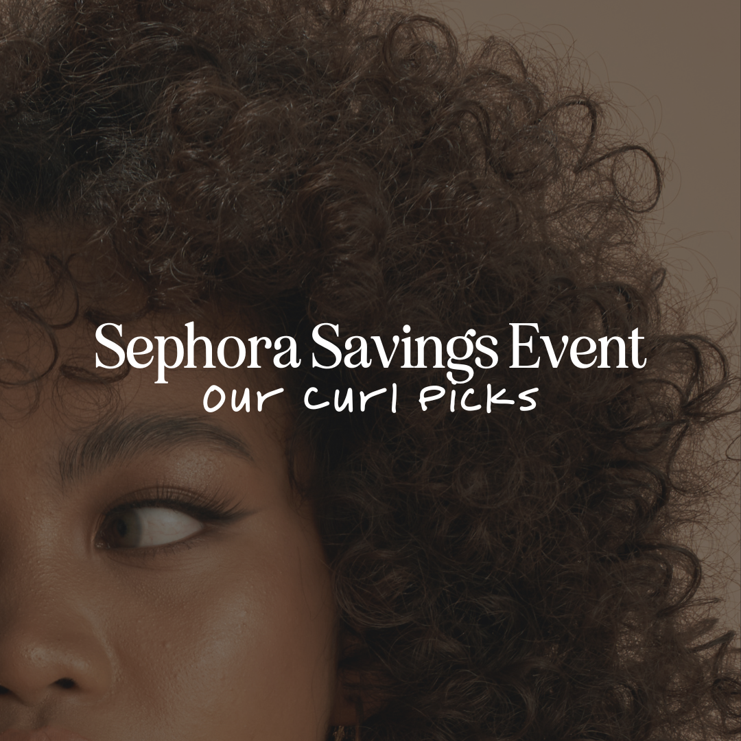 Sephora Savings Event - Our Curl Picks